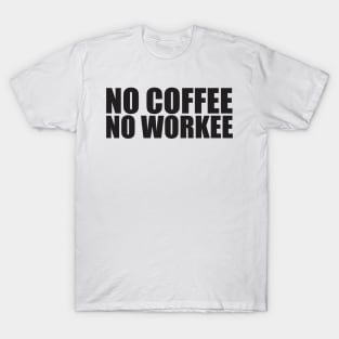 Coffee - Funny Quote shirt T-Shirt